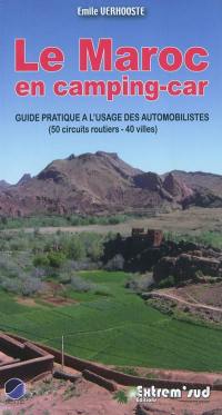Le Maroc en camping-car : guide pratique à l'usage des automobilistes : 50 circuits routiers, 40 villes