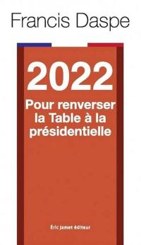 2022, pour renverser la table à la présidentielle