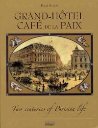 Grand-Hôtel, Café de la Paix : two centuries of Parisian life
