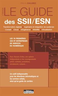 Le guide des SSII-ESN : les 77 premières SSII et entreprises de services du numérique : transformation digitale, ingénierie et intégration de systèmes, conseil, cloud, infogérance, mobilité, virtualisation