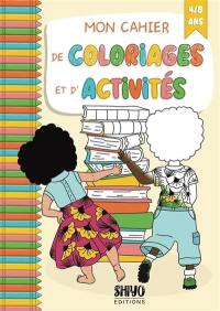 Mon cahier de coloriages et d'activités : 4-8 ans