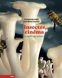 Insectes, cinéma : le visible qui palpite