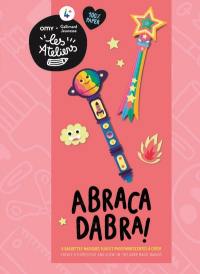 Abracadabra ! : 6 baguettes magiques fluo et phosphorescentes à créer. Abracadabra! : create 6 fluorescent and glow-in-the dark magic wands