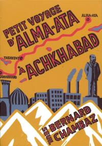 Petit voyage d'Alma-Ata à Achkhabad