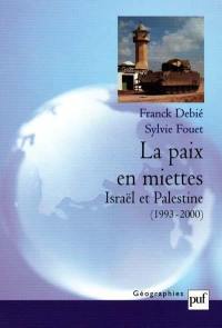 La paix en miettes : Israël et Palestine, 1993-2000