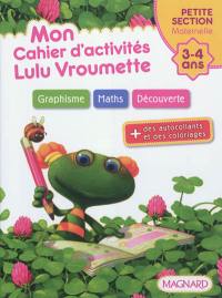 Mon cahier d'activités Lulu Vroumette : petite section maternelle, 3-4 ans
