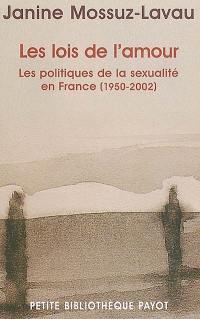 Les lois de l'amour : les politiques de la sexualité en France (1950-2002)