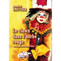 Le clown dans l'herbe rouge : une enquête de Pierre Pérec