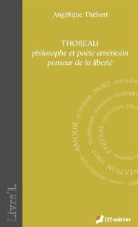 Thoreau : philosophe et poète américain, penseur de la liberté