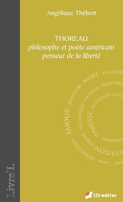 Thoreau : philosophe et poète américain, penseur de la liberté