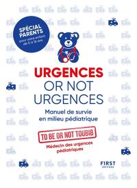 Urgences or not urgences : manuel de survie en milieu pédiatrique