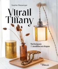 Vitrail Tiffany : techniques & modèles en étapes