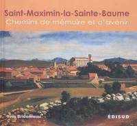 Saint-Maximin-la-Sainte-Baume : chemins de mémoire et d'avenir