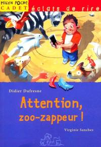 Attention, zoo-zappeur !