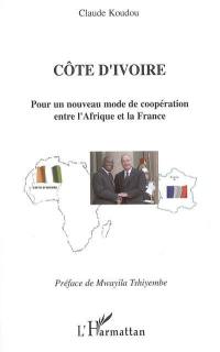Côte d'Ivoire : pour un nouveau mode de coopération entre la France et l'Afrique