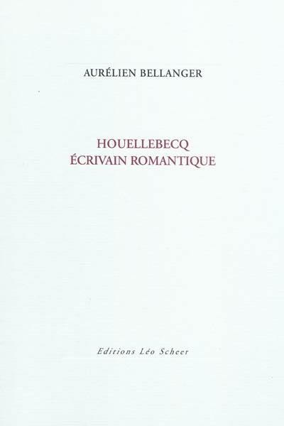 Houellebecq, écrivain romantique