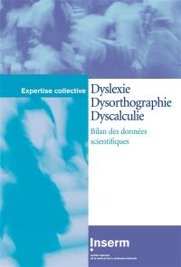 Dyslexie, dysorthographie, dyscalculie : bilan des données scientifiques