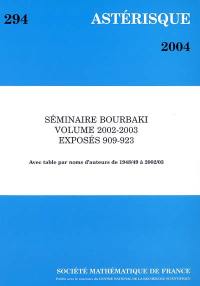 Astérisque, n° 294. Séminaire Bourbaki : volume 2002-2003 : exposés 909-923