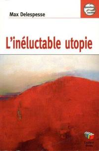 L'inéluctable utopie