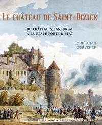 Le château de Saint-Dizier : du château seigneurial à la place forte d'Etat