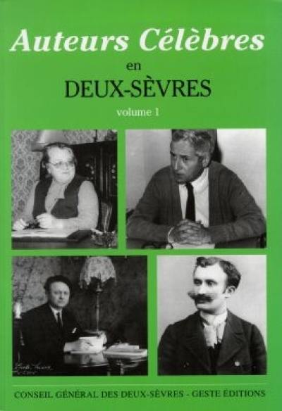 Auteurs célèbres en Deux-Sèvres. Vol. 1