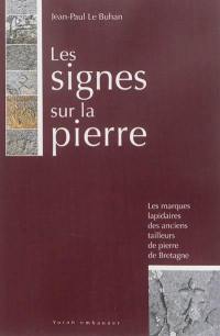 Les signes sur la pierre : les marques lapidaires des anciens tailleurs de pierre de Bretagne : enquête et bilan d'un patrimoine méconnu