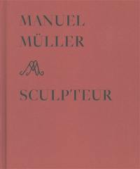 Manuel Müller : sculpteur