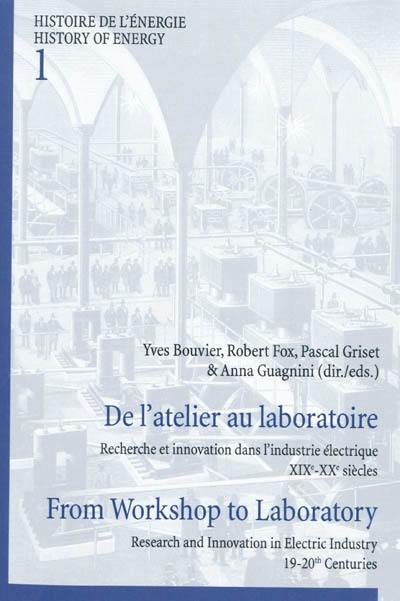 De l'atelier au laboratoire : recherche et innovation dans l'industrie électrique : XIXe-XXe siècles