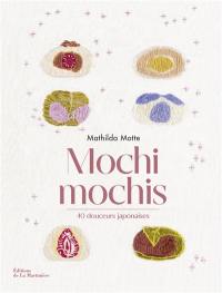 Mochi mochis : 40 douceurs japonaises