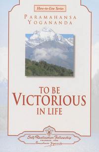 To be victorious in life