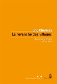 La revanche des villages : essai sur la France périurbaine
