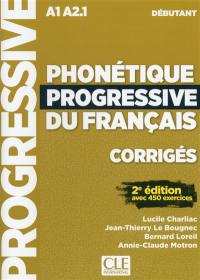 Phonétique progressive du francais, corrigés : A1-A2.1, débutant : avec 450 exercices