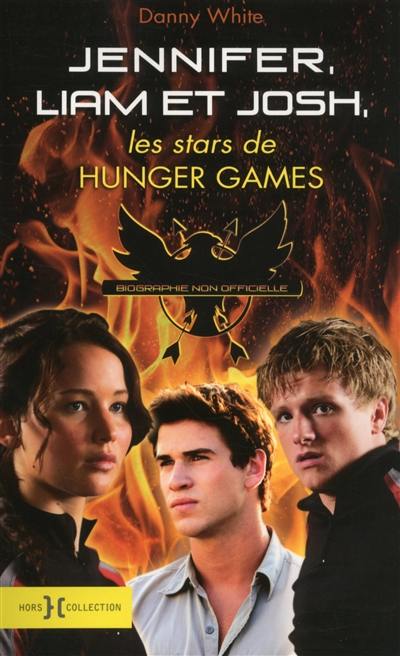 Jennifer, Liam et Josh : une biographie non autorisée des stars de Hunger games
