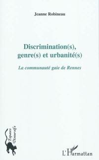 Discrimination(s), genre(s) et urbanité(s) : la communauté gaie de Rennes