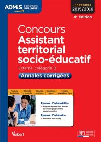 Concours assistant territorial socio-éducatif, externe, catégorie B : annales corrigées : concours 2015-2016