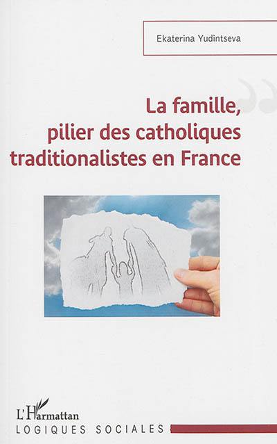 La famille, pilier des catholiques traditionalistes en France
