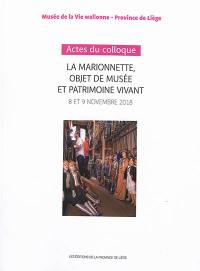 La marionnette, objet de musée et patrimoine vivant : actes du colloque, Musée de la vie wallonne-province de Liège, 8 et 9 novembre 2018