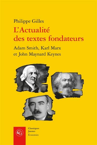 L'actualité des textes fondateurs : Adam Smith, Karl Marx et John Maynard Keynes