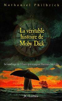 La véritable histoire de Moby Dick : le naufrage de l'Essex qui inspira Herman Melville