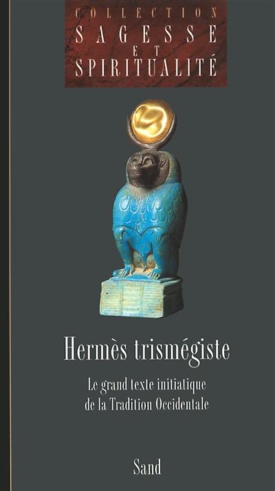 Hermès Trismégiste : le grand texte initiatique de la tradition occidentale