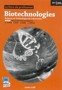 Biotechnologies terminale STL : sciences et technologies de laboratoire : le livre du professeur