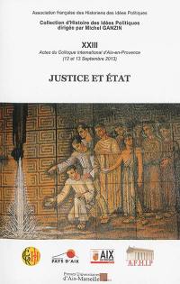 Justice et Etat : actes du colloque international d'Aix-en-Provence, 12-13 septembre 2013, Faculté de droit et de science politique