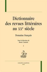 Dictionnaire des revues littéraires au XXe siècle : domaine français
