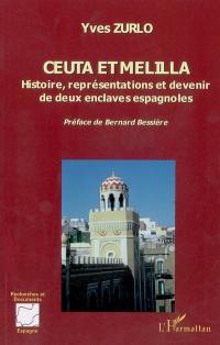 Ceuta et Melilla : histoire, représentations et devenir de deux enclaves espagnoles