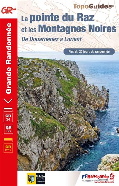 La pointe du Raz et les Montagnes Noires : de Douarnenez à Lorient : plus de 30 jours de randonnée
