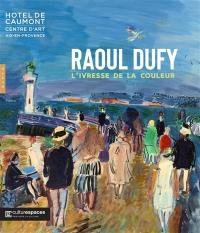 Raoul Dufy : l'ivresse de la couleur