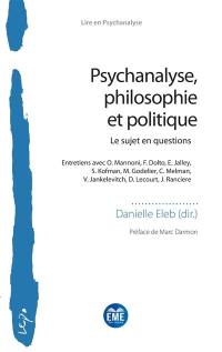 Psychanalyse, philosophie et politique : le sujet en questions