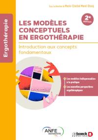 Les modèles conceptuels en ergothérapie : introduction aux concepts fondamentaux