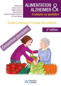 Alimentation & Alzheimer : s'adapter au quotidien : guide pratique à l'usage des aidants