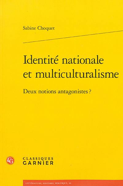 Identité nationale et multiculturalisme : deux notions antagonistes ?